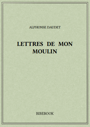 Alphone Daudet lettres de mon moulin